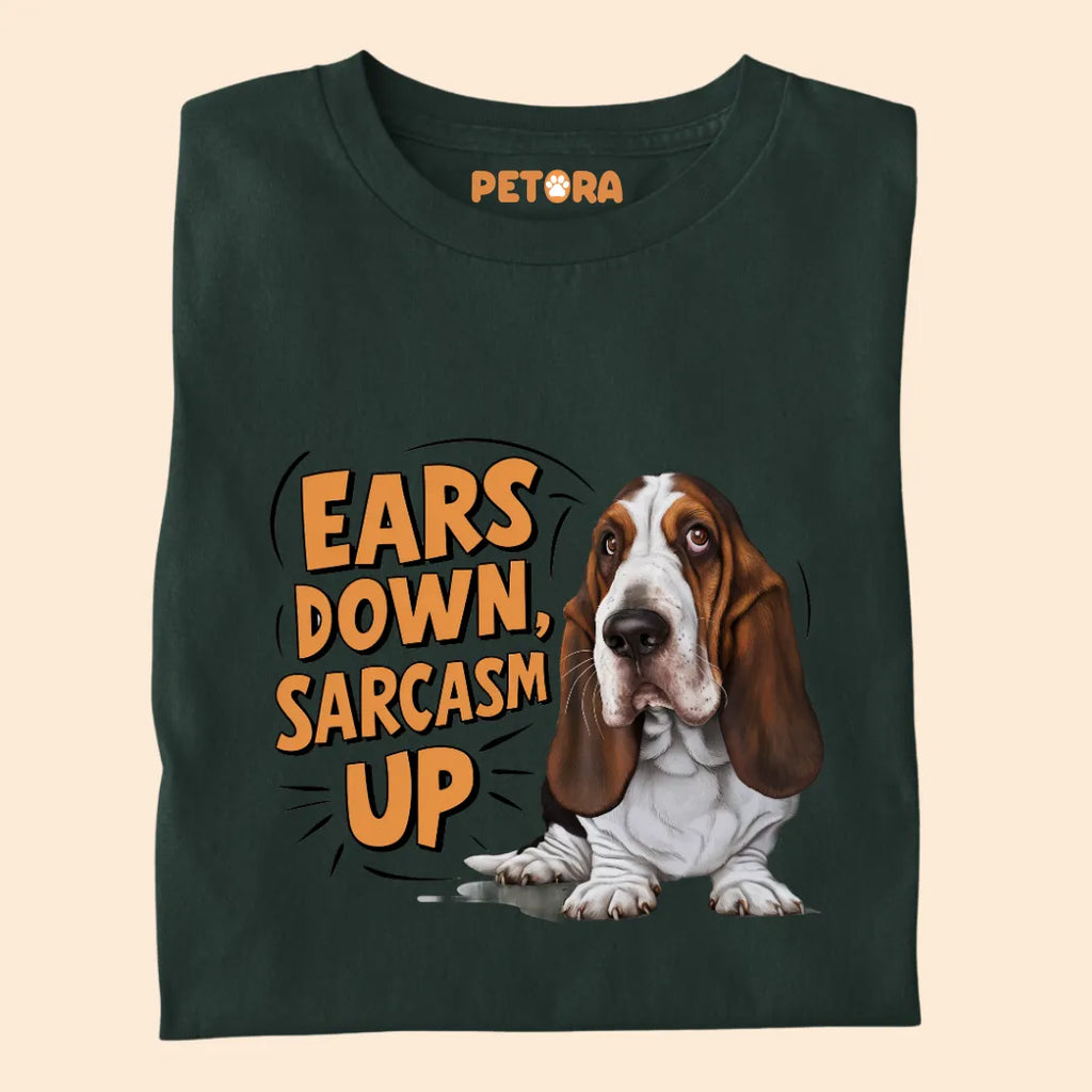 Ears Down Sarcasm Up Premium Sarcastic T-shirt for Pet Lovers