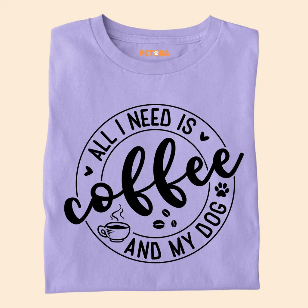 All I Need is Coffee and My Dog Premium T-Shirt for Dog Lovers