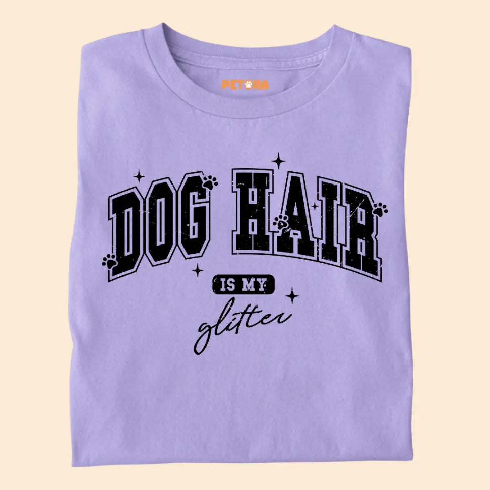 Dog Hair Is My Glitter - Funny Pet Lover Premium Unisex T-Shirt