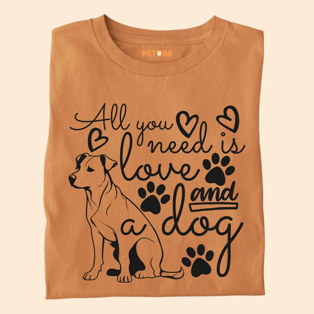 All You Need Is Love and a Dog - Pet Lover’s Premium Cotton T-Shirt for Dog Parents