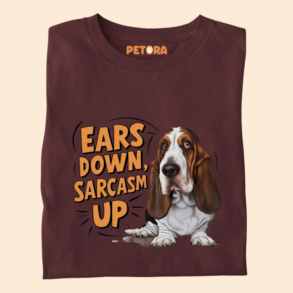 Ears Down Sarcasm Up Premium Sarcastic T-shirt for Pet Lovers