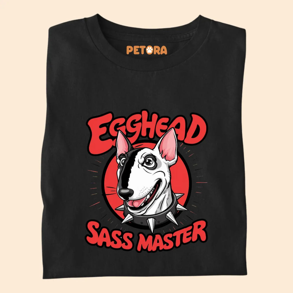 Egghead Sass Master Premium Sarcastic T-shirt for Pet Lovers