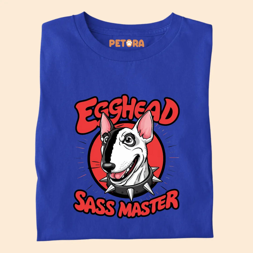 Egghead Sass Master Premium Sarcastic T-shirt for Pet Lovers