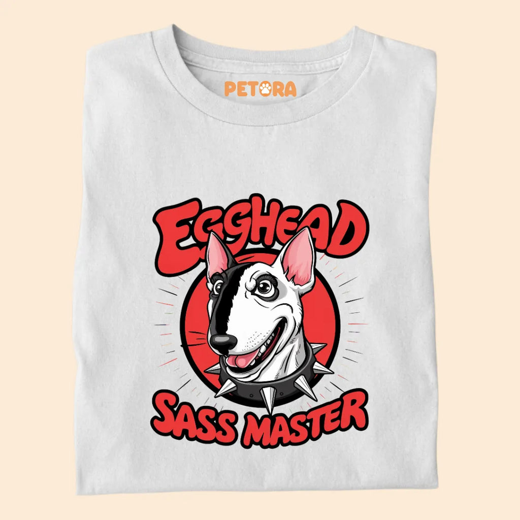 Egghead Sass Master Premium Sarcastic T-shirt for Pet Lovers