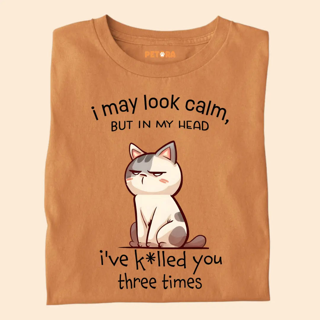 "I May Look Calm But In My Head..." – Sarcastic Grumpy Cat Unisex T-Shirt