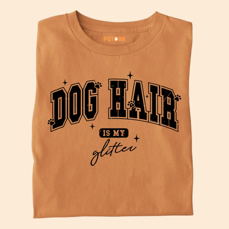 Dog Hair Is My Glitter - Funny Pet Lover Premium Unisex T-Shirt