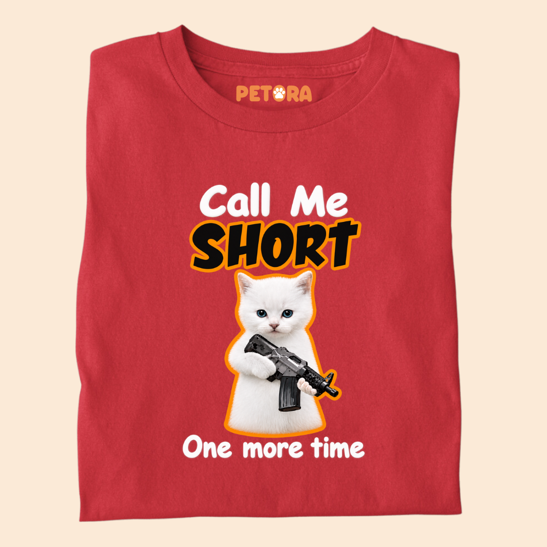Call Me Short One More Time Funny Kitten T-Shirt