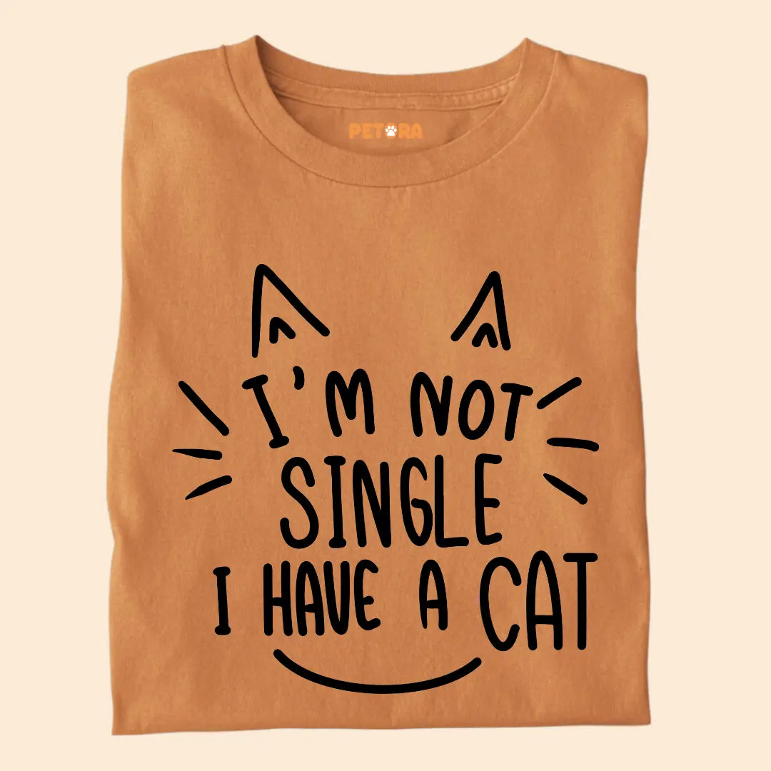I’m Not Single, I Have a Cat – Funny Cat Lover Unisex T-Shirt