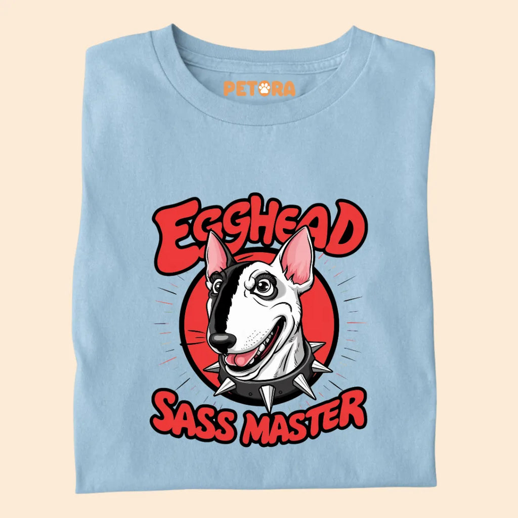 Egghead Sass Master Premium Sarcastic T-shirt for Pet Lovers