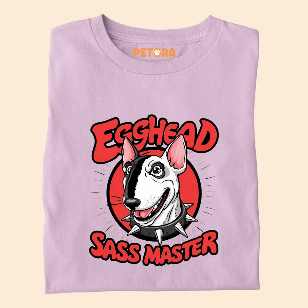 Egghead Sass Master Premium Sarcastic T-shirt for Pet Lovers