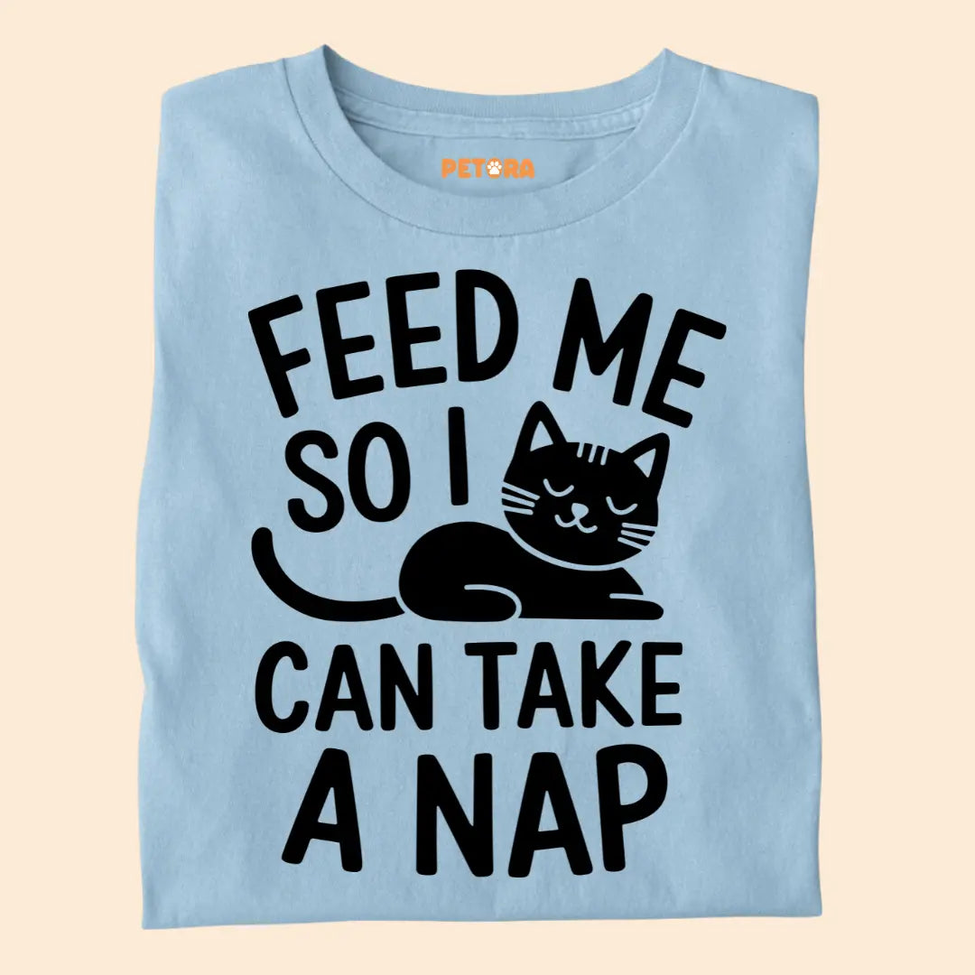 Feed Me So I Can Take a Nap – Funny Cat Quote Unisex Premium T-Shirt