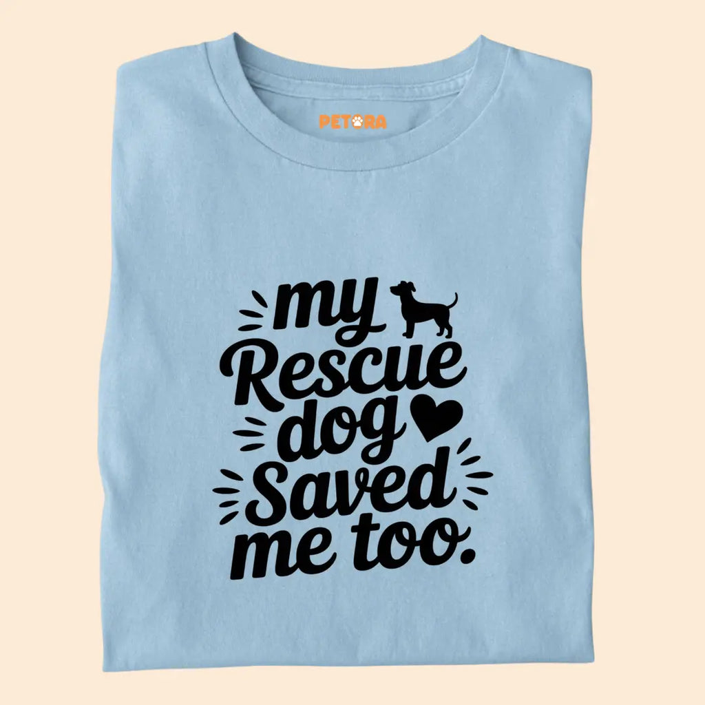My Rescue Dog Saved Me Too Premium T-Shirt for Dog Lovers