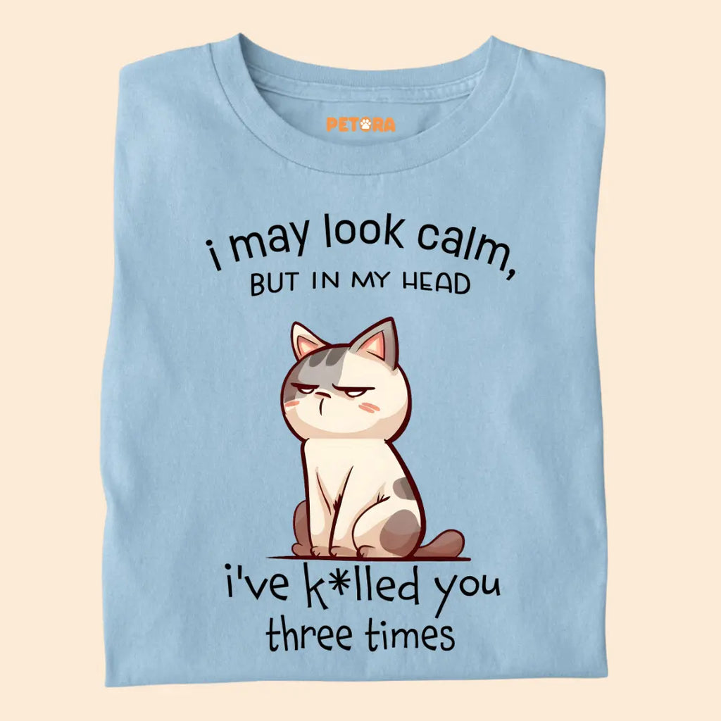 "I May Look Calm But In My Head..." – Sarcastic Grumpy Cat Unisex T-Shirt