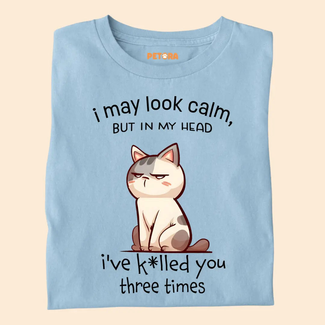 "I May Look Calm But In My Head..." – Sarcastic Grumpy Cat Unisex T-Shirt