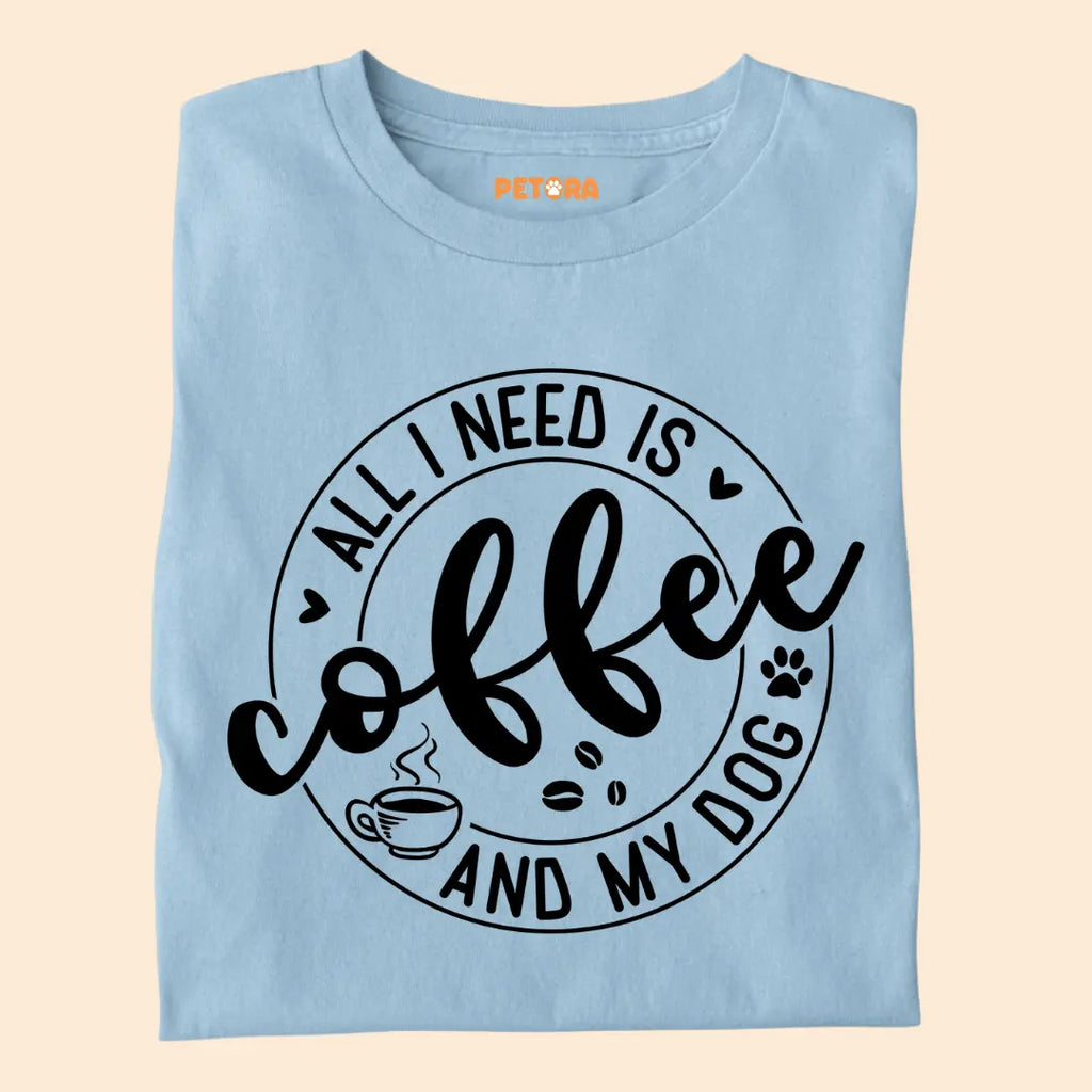All I Need is Coffee and My Dog Premium T-Shirt for Dog Lovers