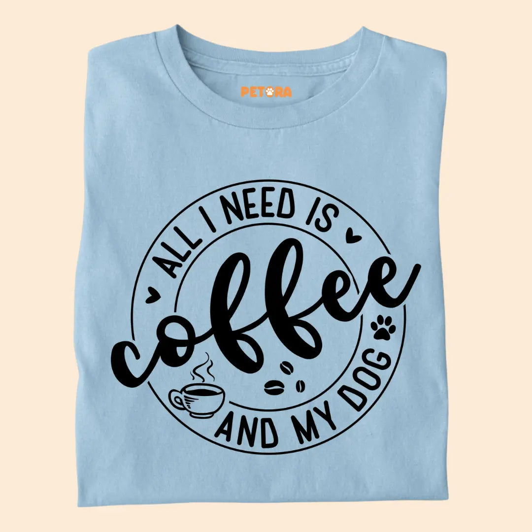 All I Need is Coffee and My Dog Premium T-Shirt for Dog Lovers