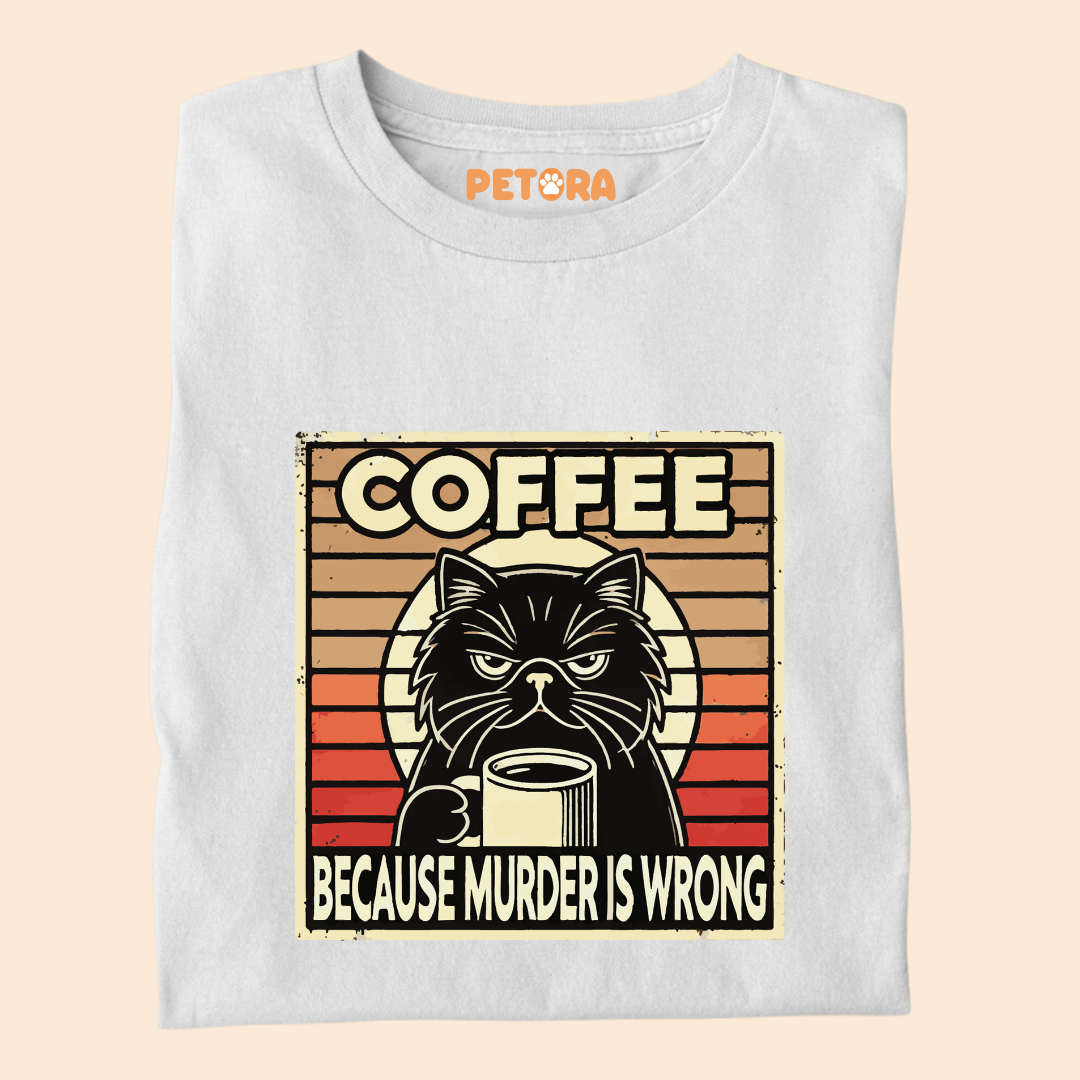 Coffee Because Murder is Wrong Premium T-shirt For Cat Lovers