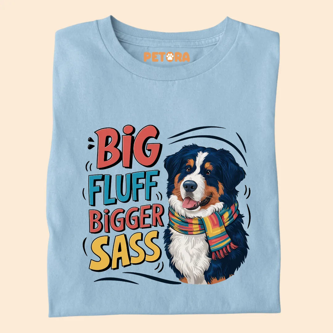 Big Fluff Bigger Sass Premium Sarcastic T-shirt for Pet Lovers