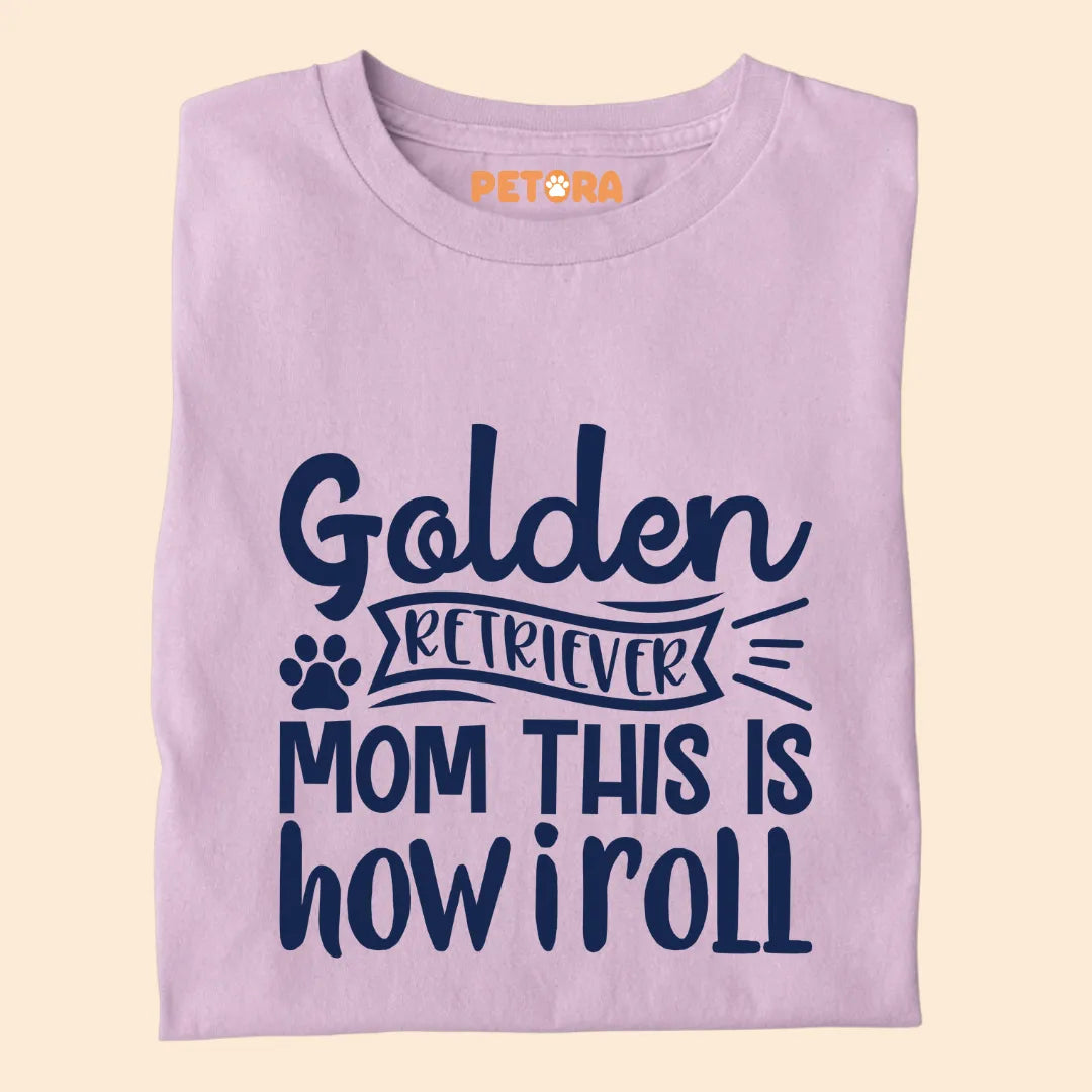 Golden Retriever Mom, This is How I Roll Premium T-shirt for Dog Lovers