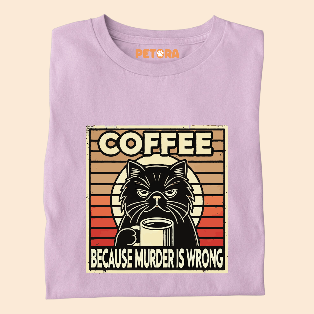 Coffee Because Murder is Wrong Premium T-shirt For Cat Lovers