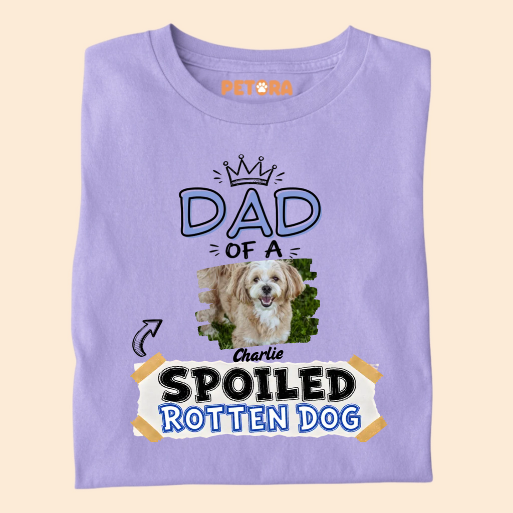 Custom Dad Of A Spoiled Rotten Dog Photo T-Shirt