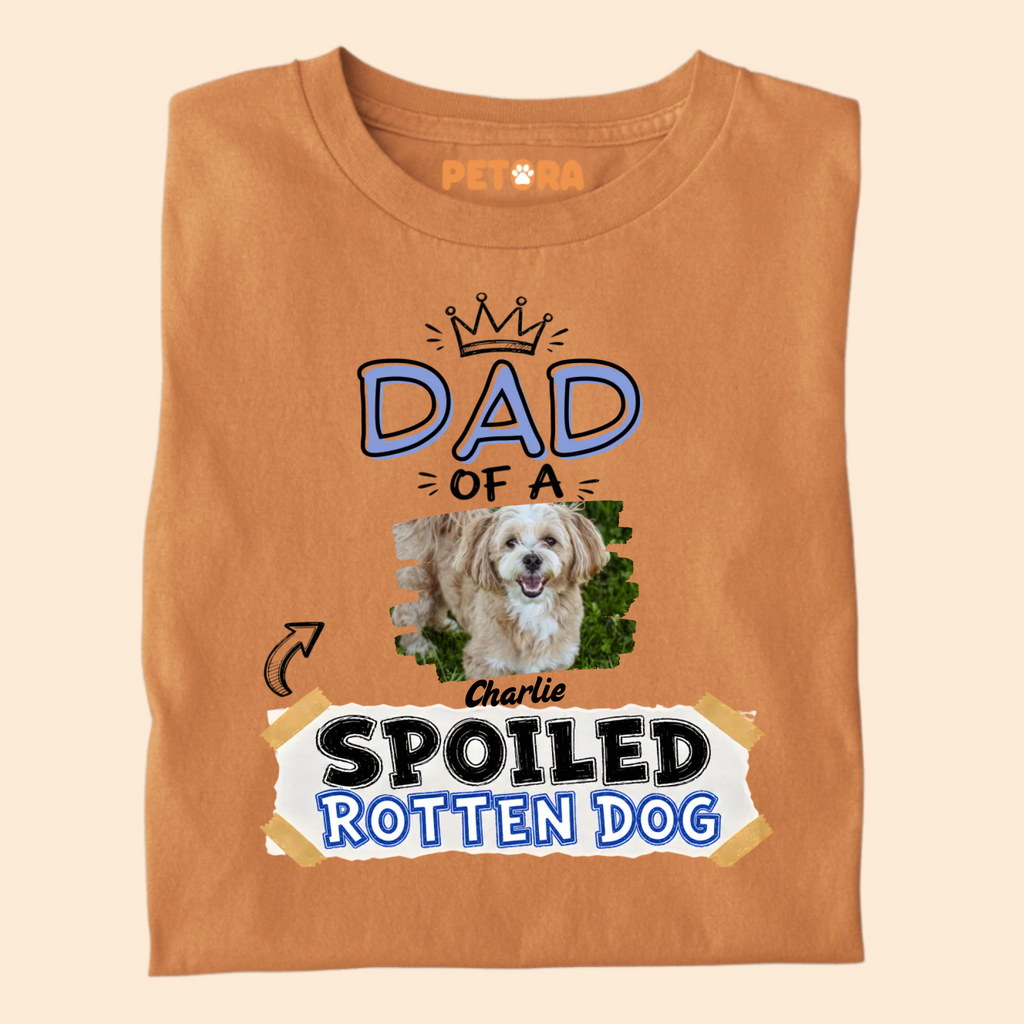 Custom Dad Of A Spoiled Rotten Dog Photo T-Shirt