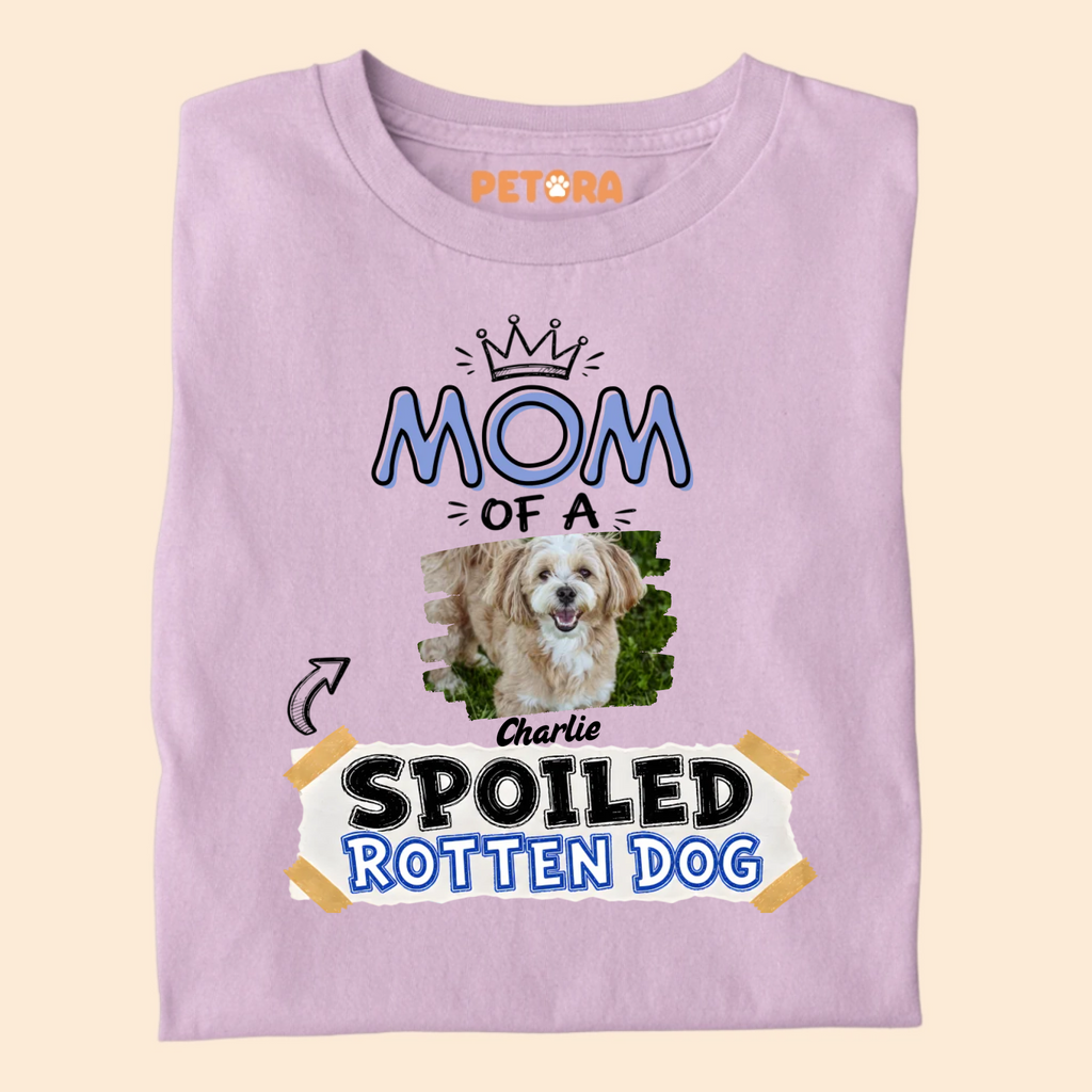 Custom Mom of A Spoiled Rotten Dog Photo T-Shirt