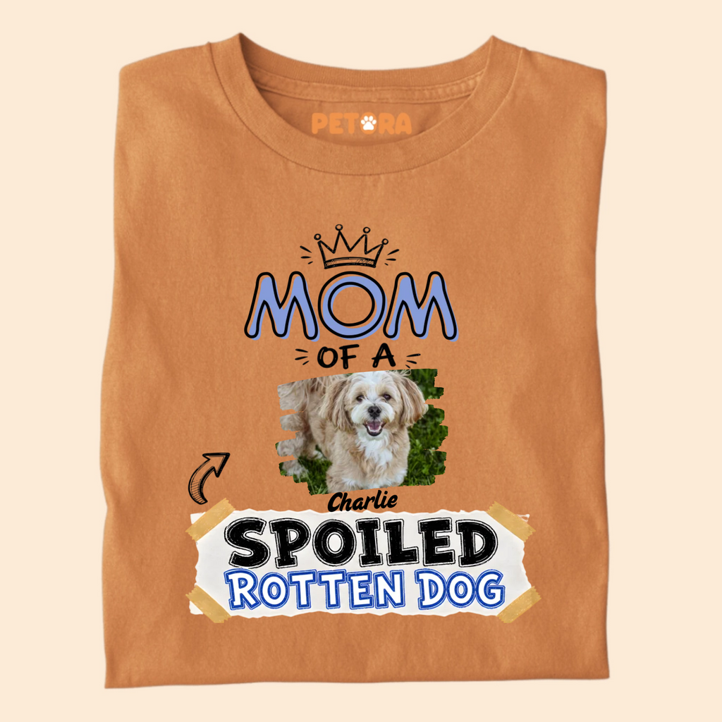Custom Mom of A Spoiled Rotten Dog Photo T-Shirt