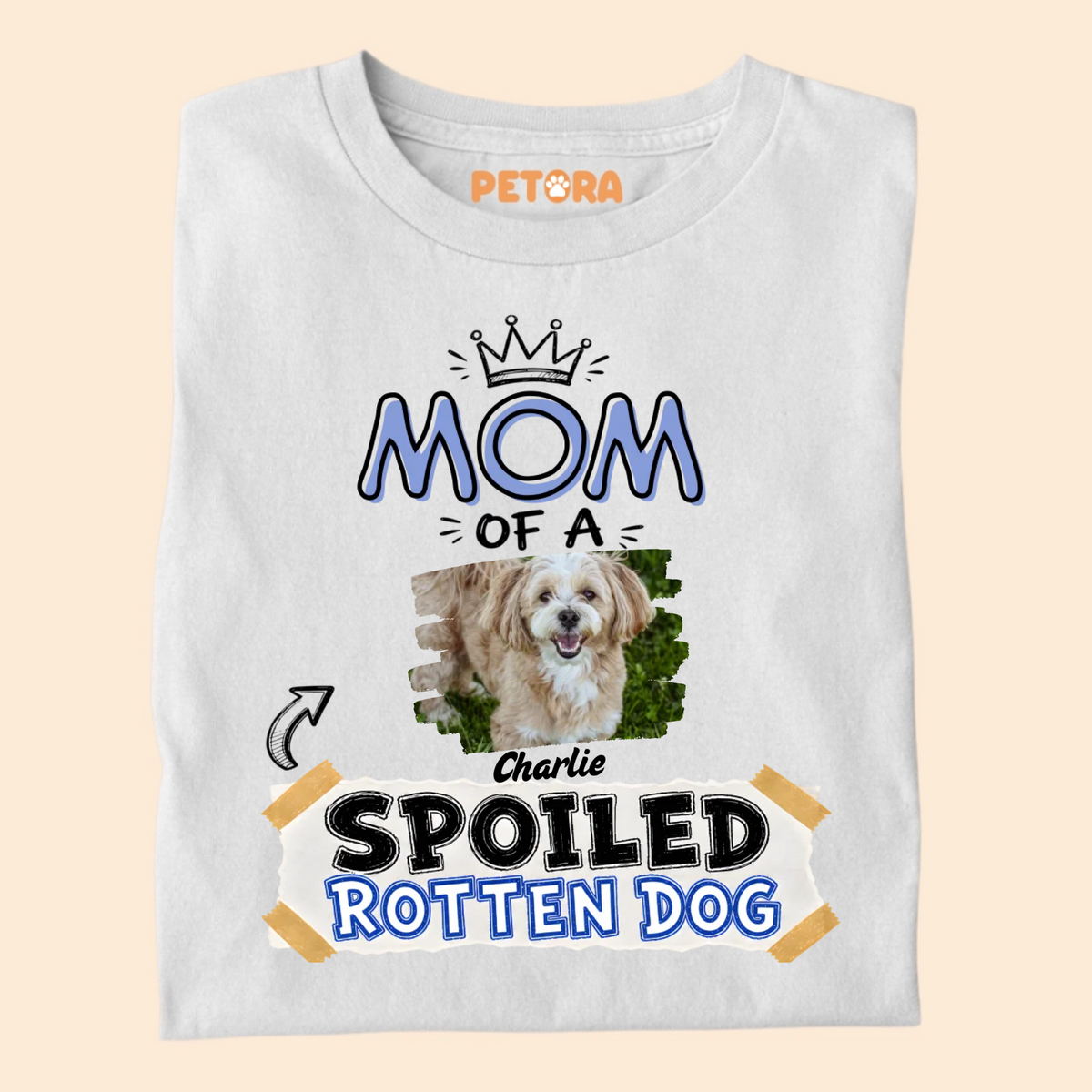 Custom Mom of A Spoiled Rotten Dog Photo T-Shirt