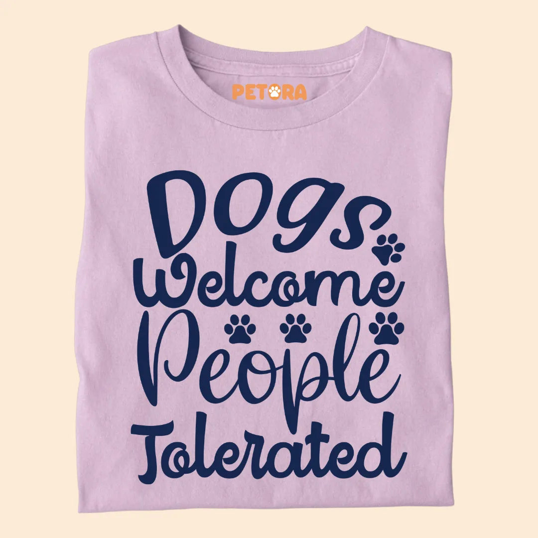 Dogs Welcome, People Tolerated Premium T-shirt for Dog Lovers