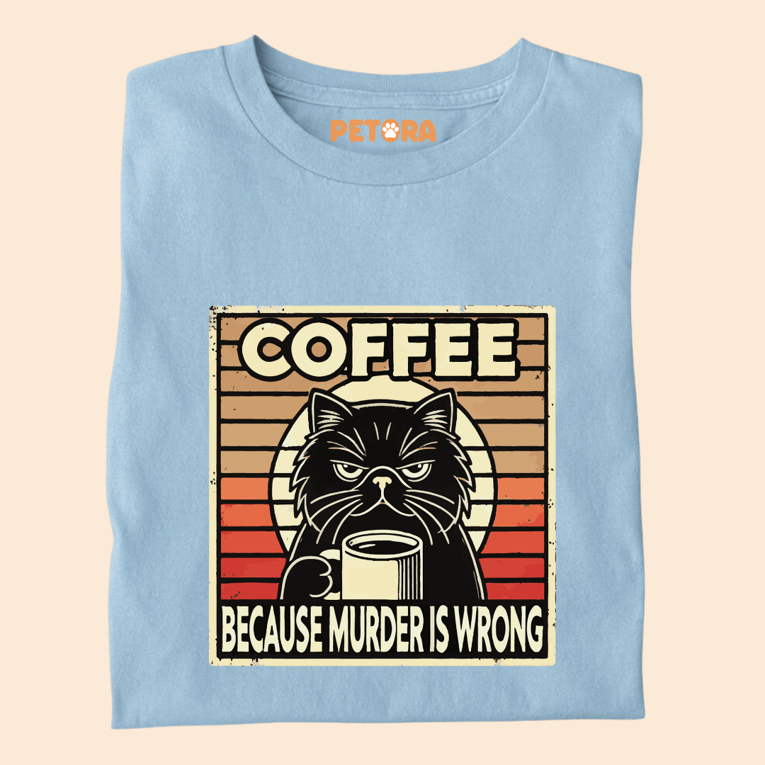 Coffee Because Murder is Wrong Premium T-shirt For Cat Lovers