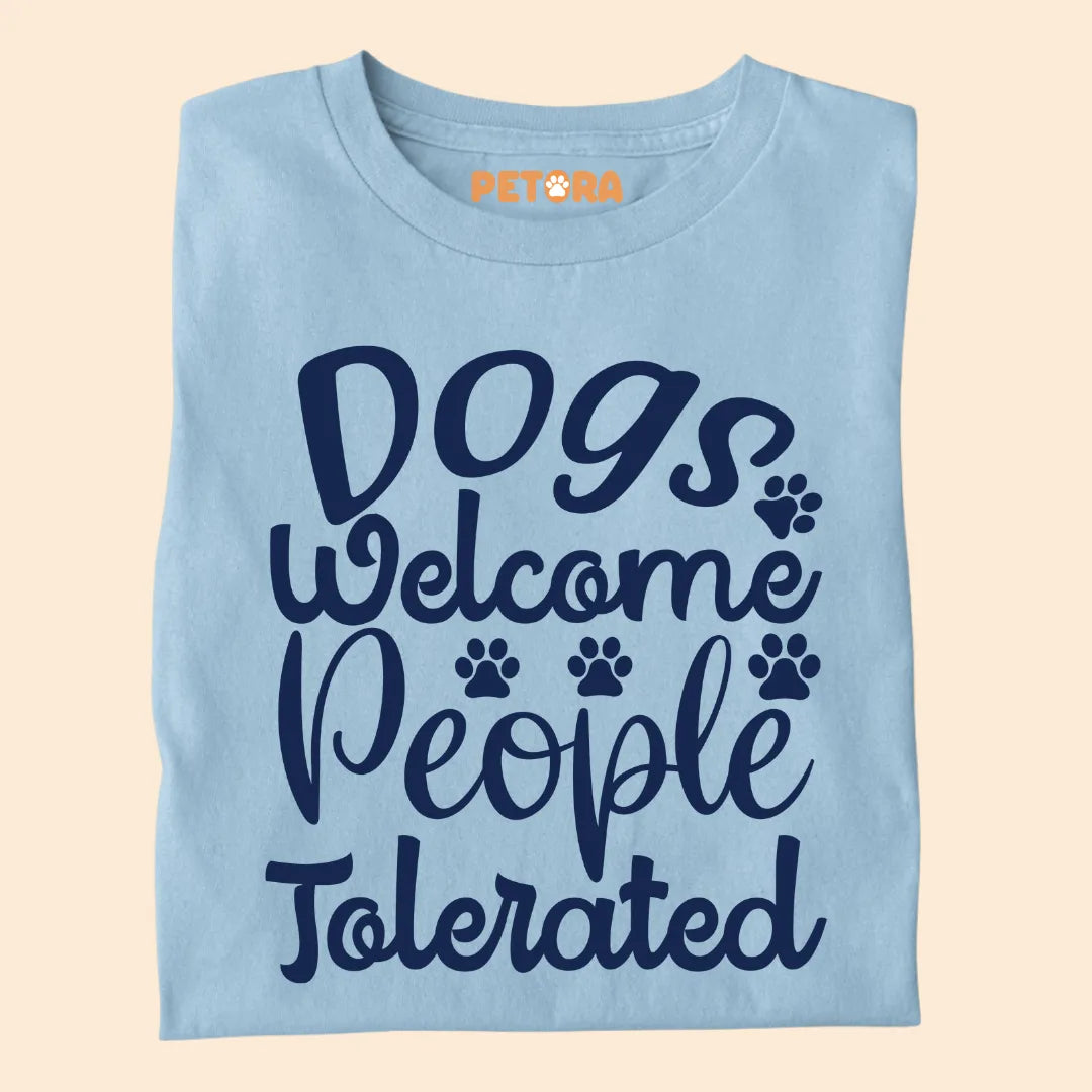 Dogs Welcome, People Tolerated Premium T-shirt for Dog Lovers
