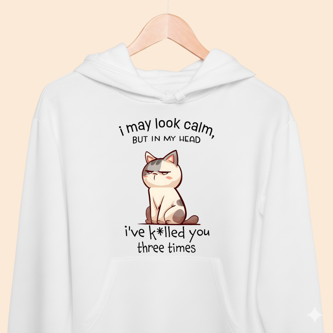 "I May Look Calm But In My Head..." – Sarcastic Grumpy Cat Unisex Hoodie