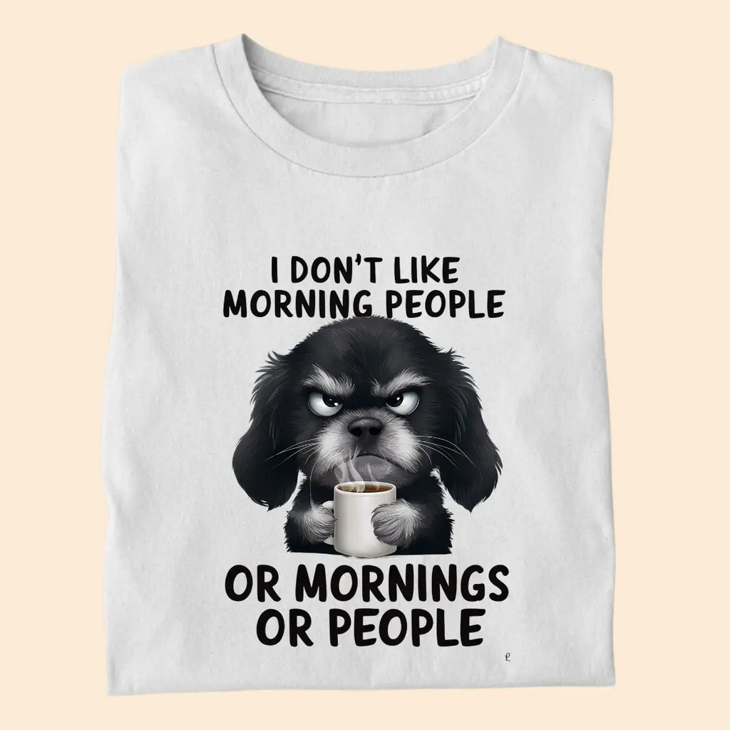 I don't like Morning People Premium T-Shirt for Dog Lovers