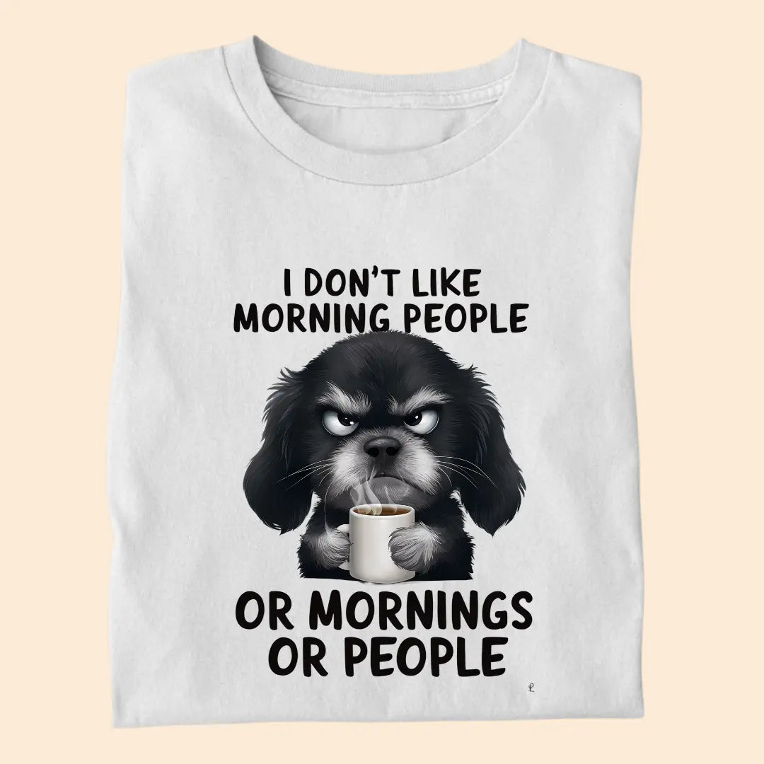 I don't like Morning People Premium T-Shirt for Dog Lovers