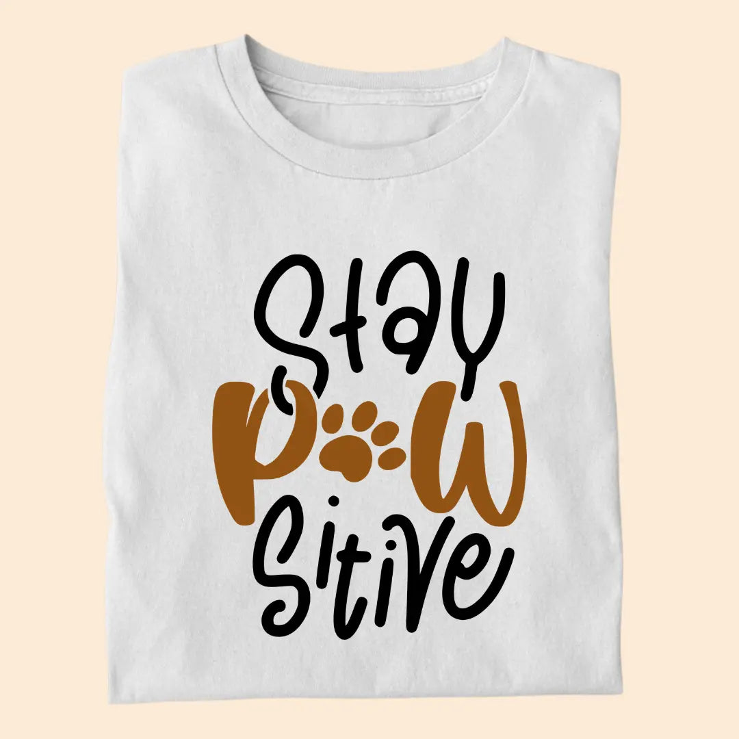 Stay Paw-sitive Premium T-Shirt for Dog Lovers