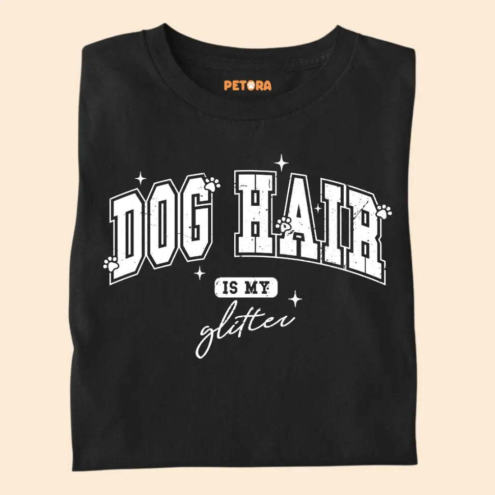Dog Hair Is My Glitter - Funny Pet Lover Premium Unisex T-Shirt