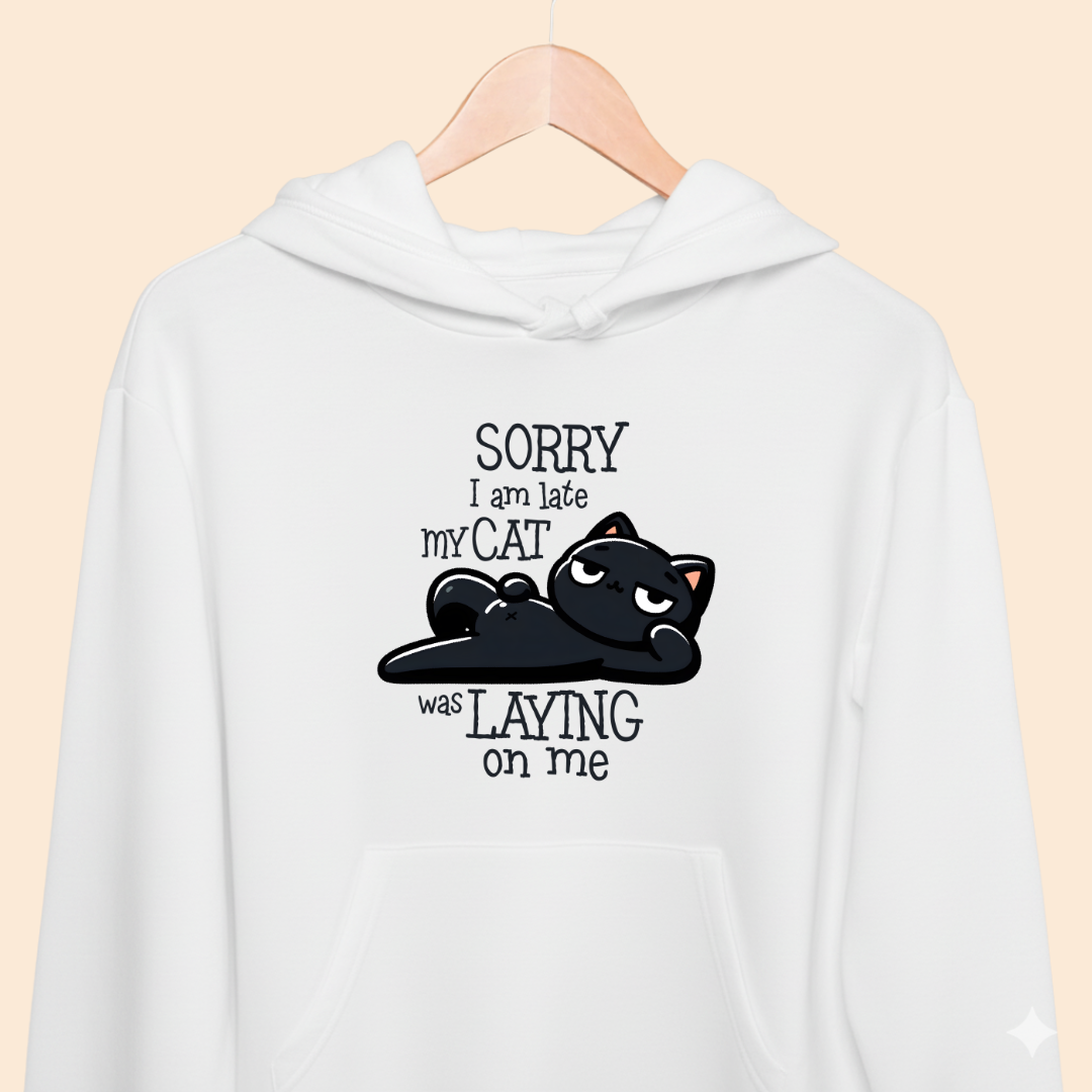 Sorry I Am Late, My Cat Was Laying On Me - Premium Unisex Hoodie for Pet Lovers