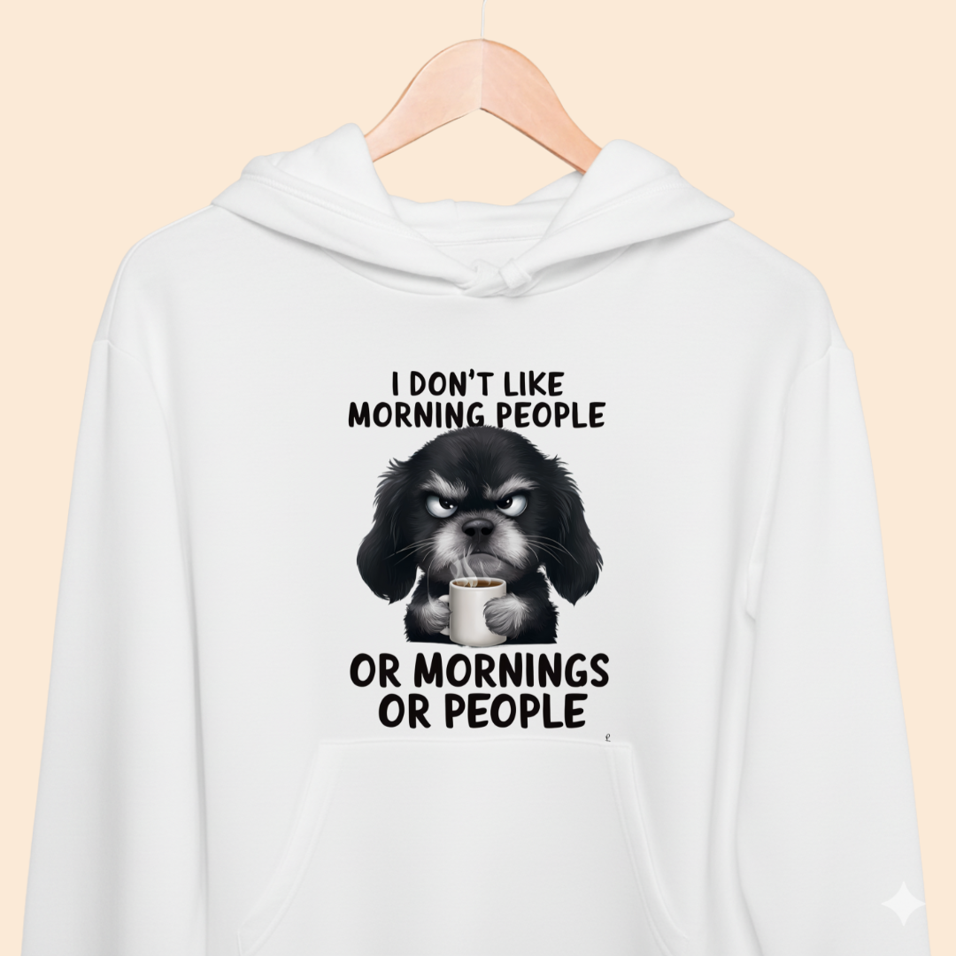 I don't like Morning People Premium Unisex Hoodie for Dog Lover