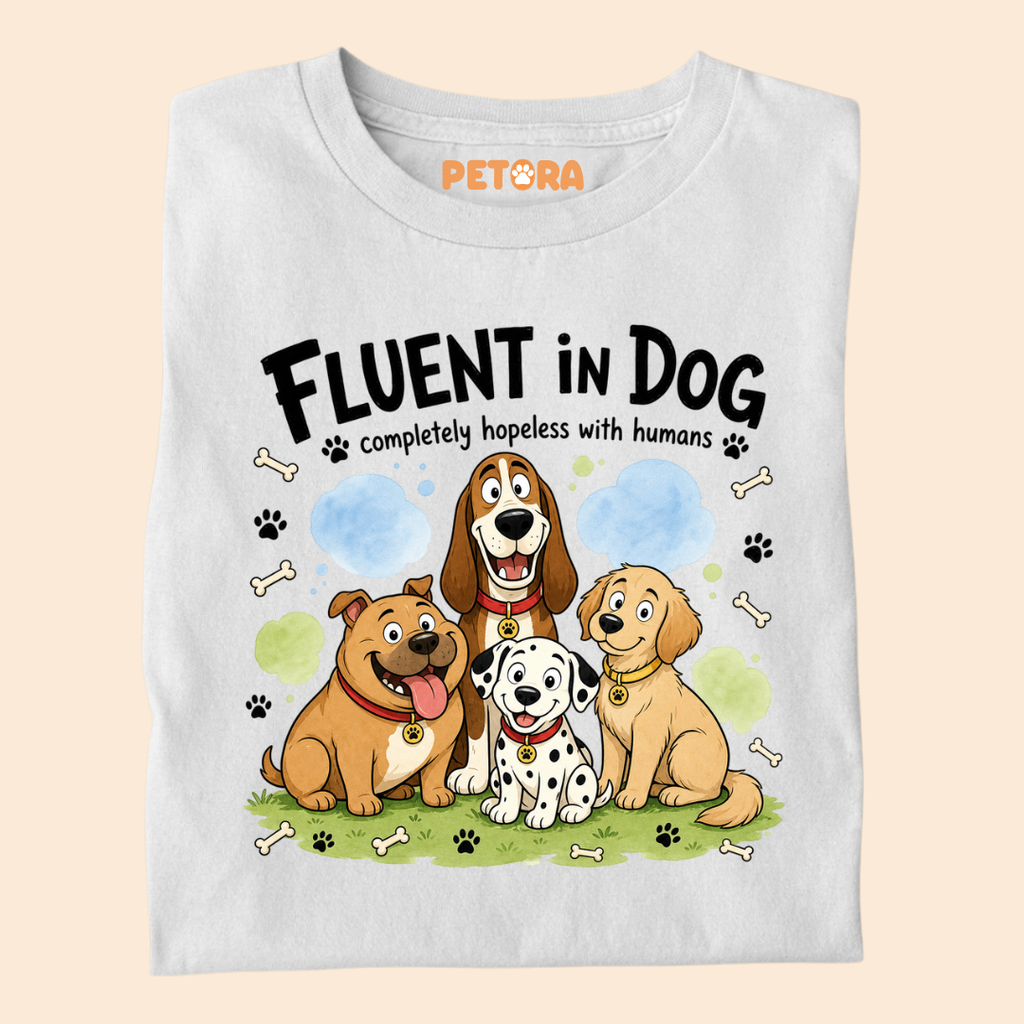 Fluent in Dog, Completely Hopeless with Humans T Shirt