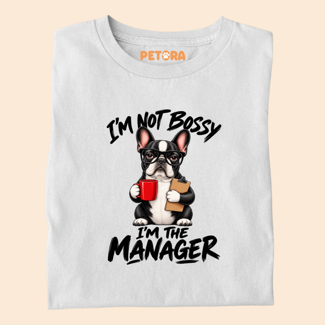 I’m Not Bossy I’m The Manager French Bulldog T-Shirt