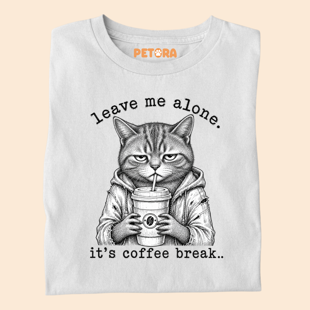 Leave me alone Its Coffee Break T Shirt