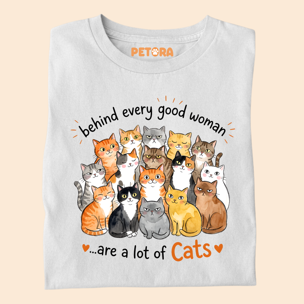 Behind Every Good Woman Are A Lot Of Cats T-Shirt