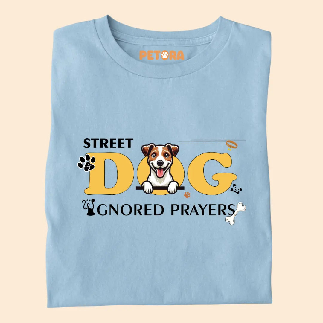 Street Dogs Ignored Prayers Premium T-Shirt for Dog Lovers
