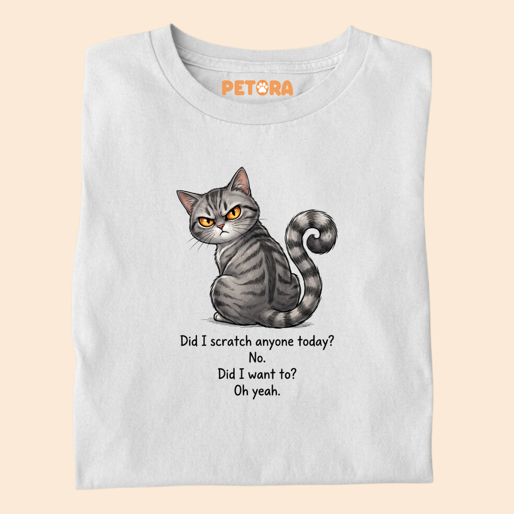 Did I Scratch Anyone Today Cat T-Shirt