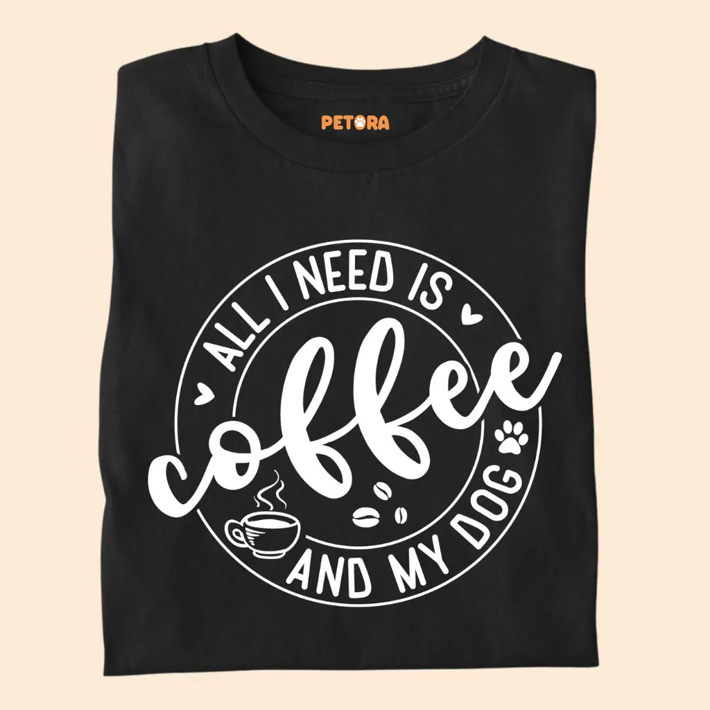 All I Need is Coffee and My Dog Premium T-Shirt for Dog Lovers