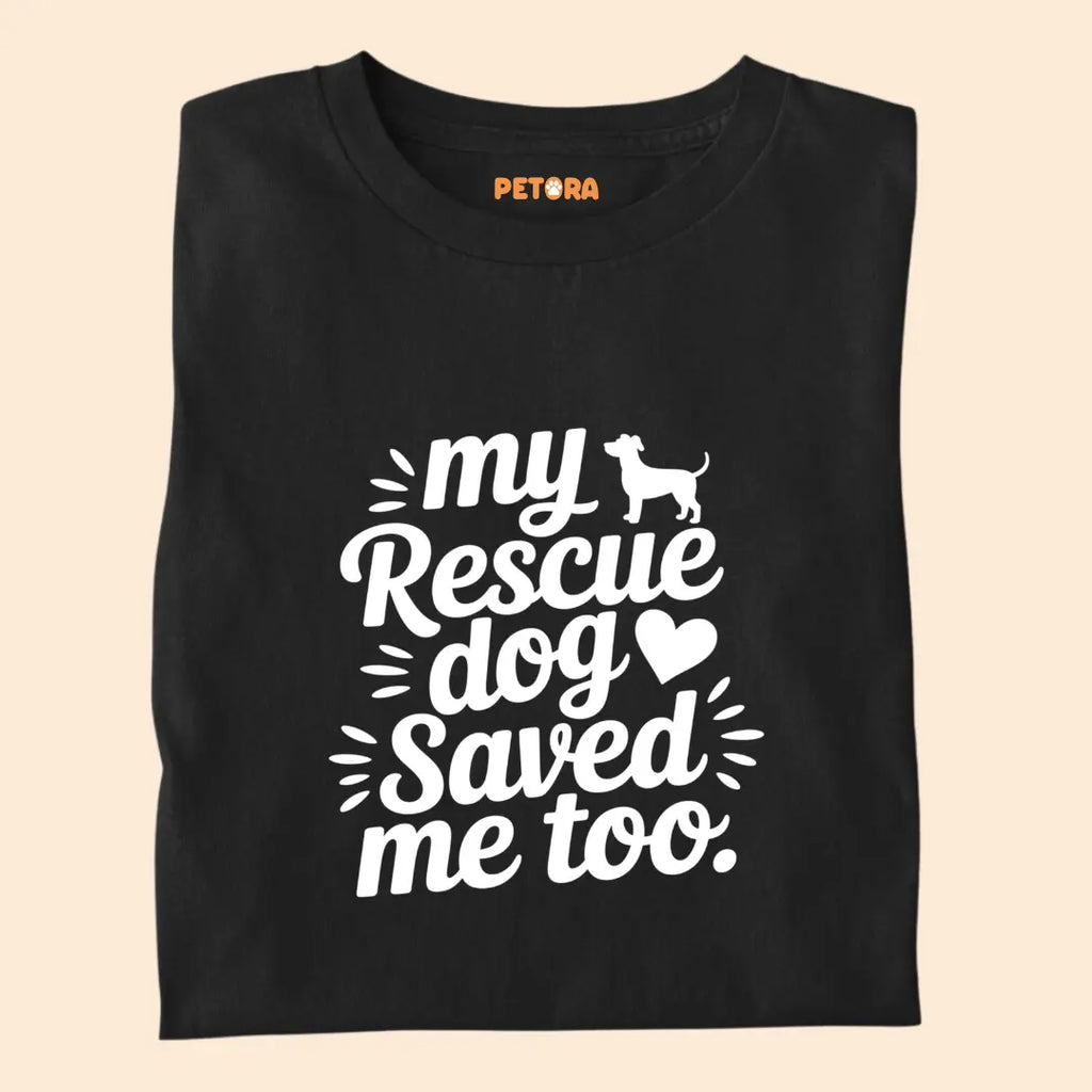 My Rescue Dog Saved Me Too Premium T-Shirt for Dog Lovers