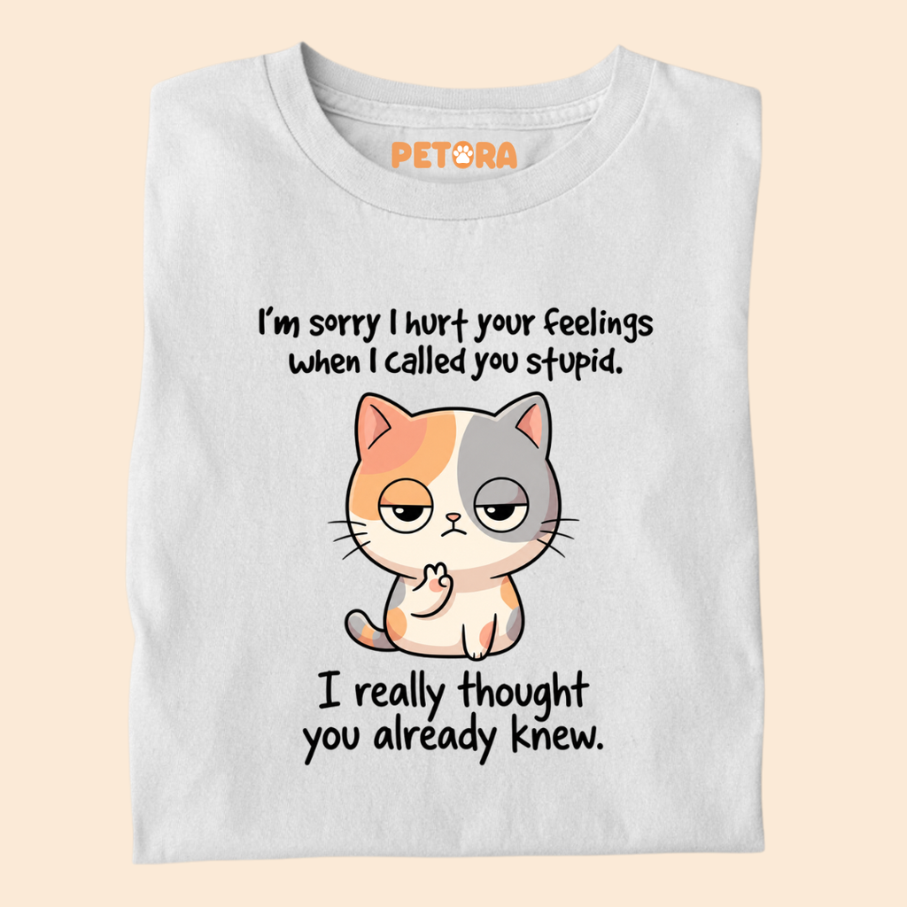 I'm Sorry I Hurt Your Feelings Cat T-Shirt – Funny Sarcastic Calico Graphic Tee