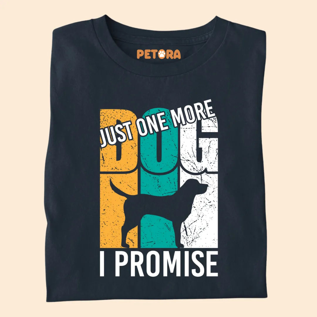 "Just One More Dog, I Promise" Premium T-shirt for Pet Lovers