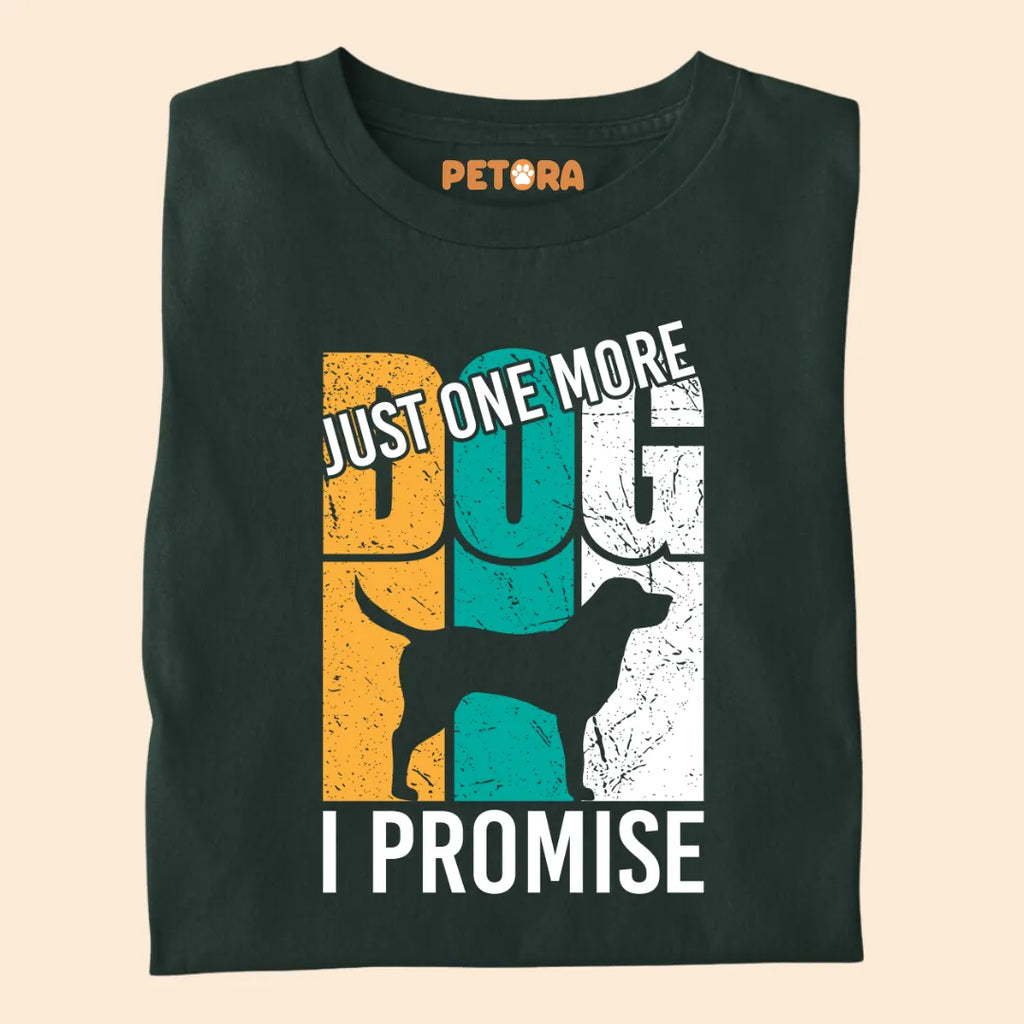 "Just One More Dog, I Promise" Premium T-shirt for Pet Lovers